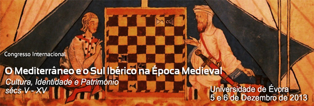 Congresso Internacional “O Mediterrâneo e o Sul Ibérico na época medieval: Cultura, Identidade e Património. Sécs V - XV”