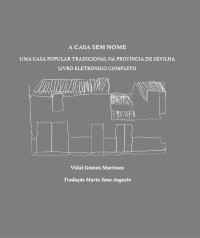 A CASA SEM NOME - UMA CASA POPULAR TRADICIONAL NA PROVÍNCIA DE SEVILHA