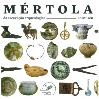 Mértola: da escavação arqueológica ao museu