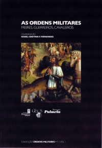 As ordens militares : freires, guerreiros, cavaleiros : actas do VI Encontro sob