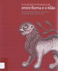 O sudoeste peninsular entre Roma e o Islão
