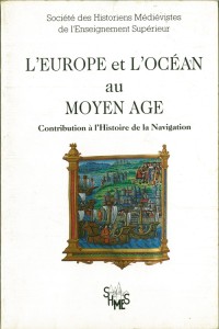 L'Europe et l'océan au Moyen age: contribution à l'histoire de la navigation.