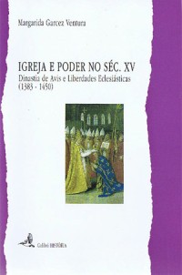 Igreja e poder no século XV : Dinastia de Avis e liberdades eclesiásticas (1383-