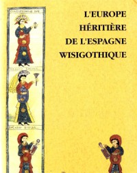 L'Europe héritière de l'Espagne wisigothique: colloque international du CNRS ten