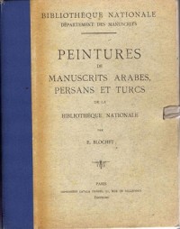 Peintures de manuscrits arabes, persans et turcs de la Bibliothèque nationale.