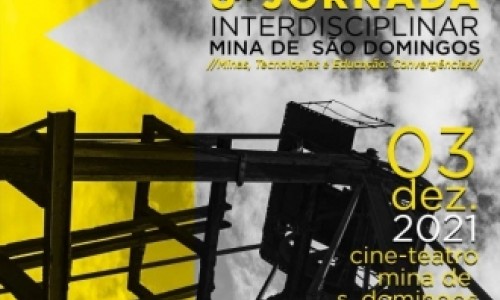 8ª Jornada Interdisciplinar - Mina de S. Domingos. Minas, tecnologias e educação